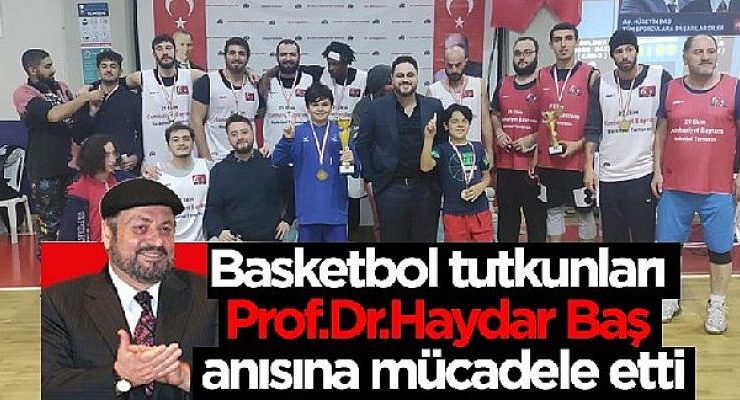 Basketbol tutkunları Prof. Dr. Haydar Baş anısına mücadele etti