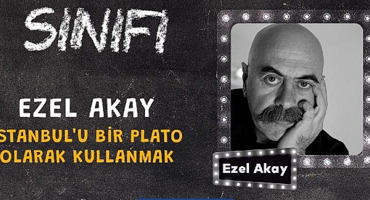 Ezel Akay, Sinemada İstanbul Hikayelerini Anlatıyor