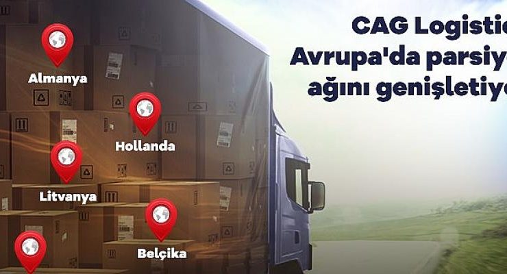 CAG Logistics Avrupa’da parsiyel ağını genişletiyor