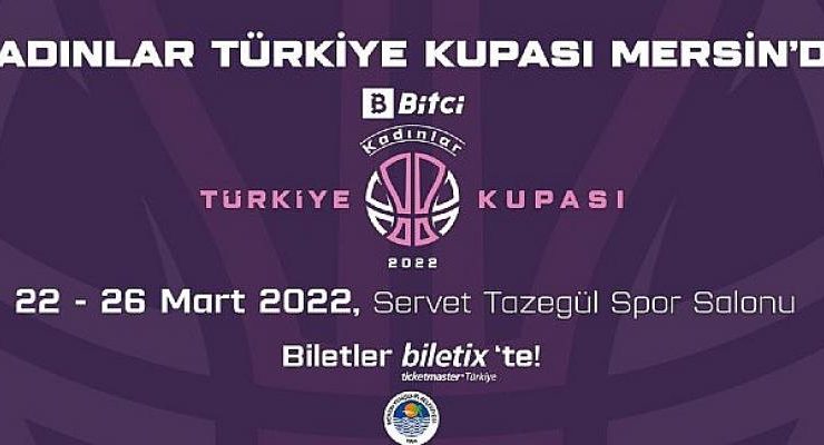 Bitci Kadınlar Türkiye Kupası heyecanı Mersin Yenişehir’de başlıyor