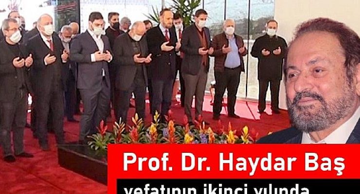 Prof. Dr. Haydar Baş vefatının ikinci yılında anılıyor