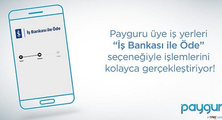 Payguru, “İş Bankası ile Öde”yen kullanıcıları hızlandırıyor
