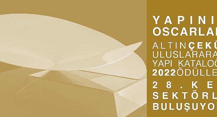 Yapının Oscarları  Altın Çekül Uluslararası Yapı Kataloğu Ödülleri  Üç Farklı Kategoride Yapı Sektörünü Ödüllendiriyor!
