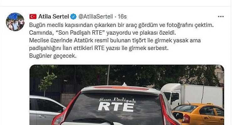 CHP’li Sertel “Son Padişah RTE” yazılı aracı Meclis’te görüntüledi