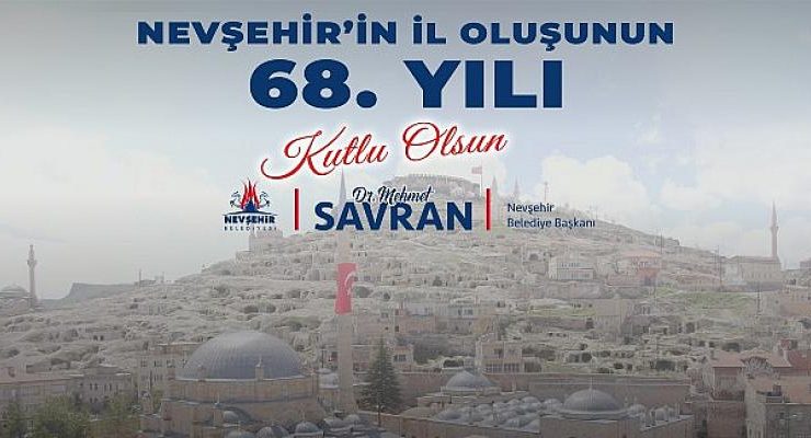 Nevşehir’in İl Oluşunun 68. Yıl Dönümü