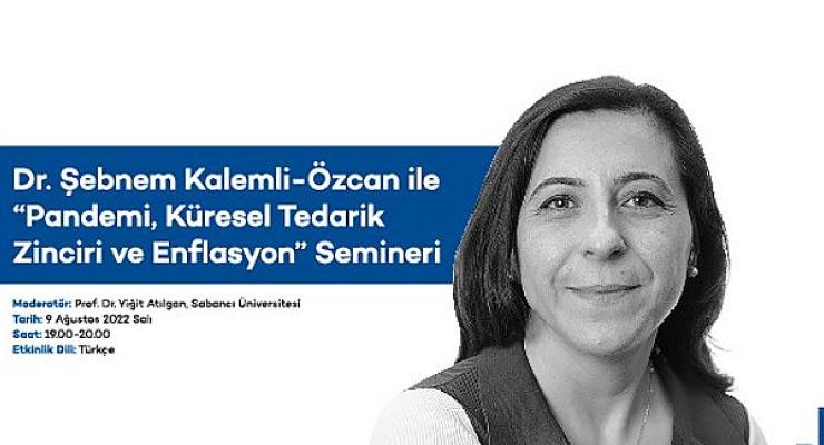 Sabancı Üniversitesi Cef Semineri / Marie Curie IRG Ödüllü ilk Türk sosyal bilimci Prof. Dr. Şebnem Kalemli-Özcan katılıyor
